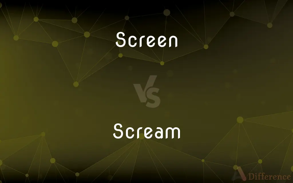 Screen vs. Scream — What's the Difference?