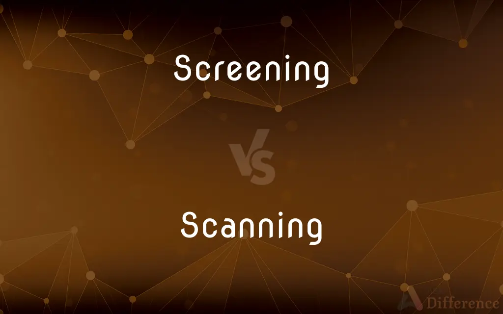 Screening vs. Scanning — What's the Difference?