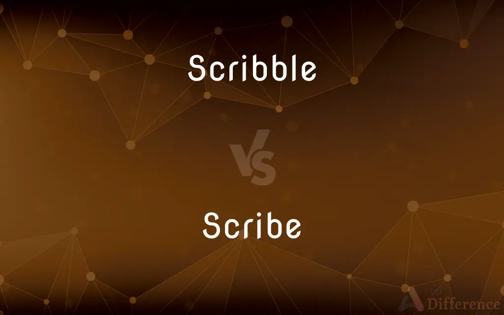 Scribble vs. Scribe — What's the Difference?