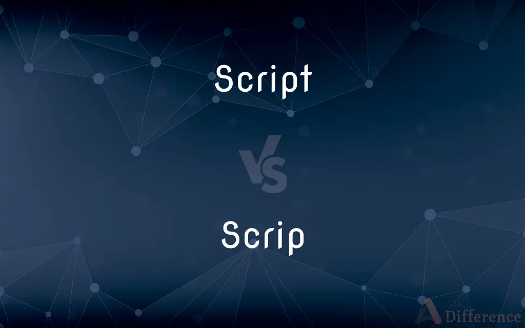 Script vs. Scrip — What's the Difference?