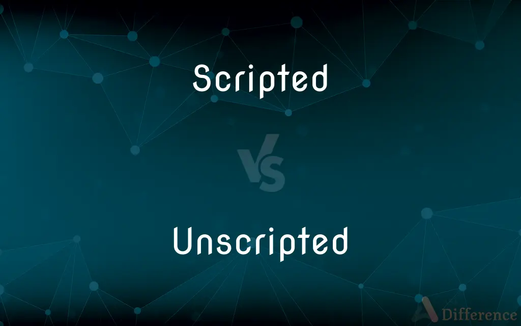 Scripted vs. Unscripted — What's the Difference?
