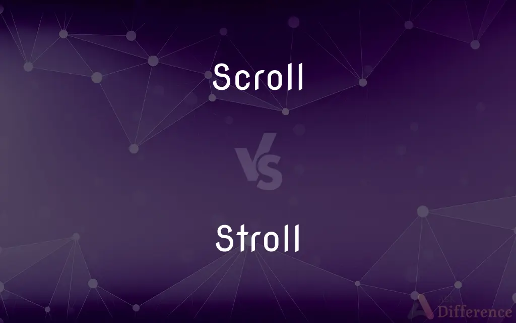 Scroll vs. Stroll — What's the Difference?