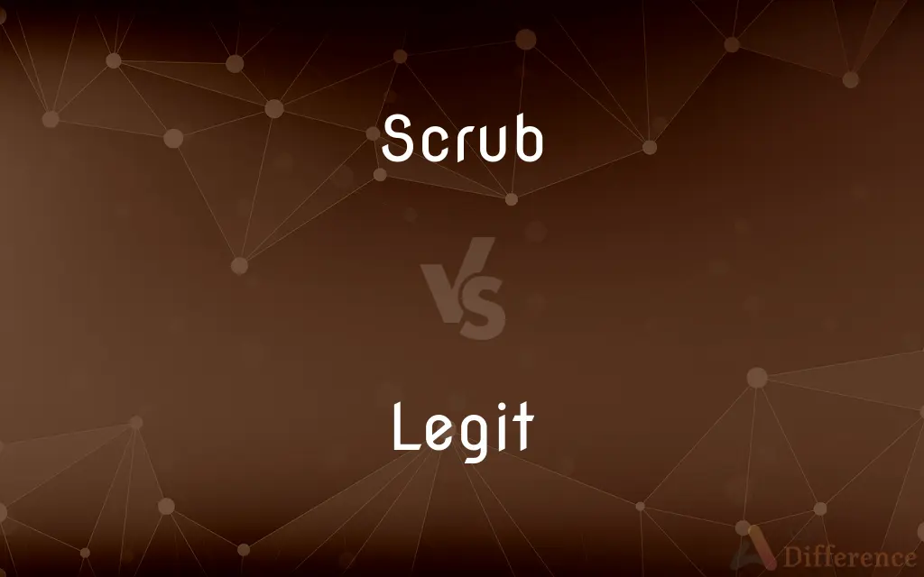 Scrub vs. Legit — What's the Difference?