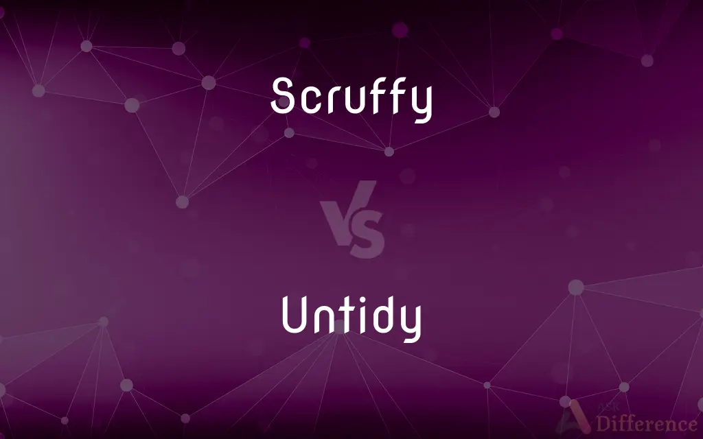 Scruffy vs. Untidy — What's the Difference?