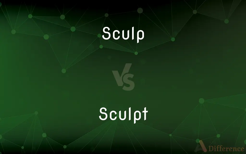 Sculp vs. Sculpt — What's the Difference?