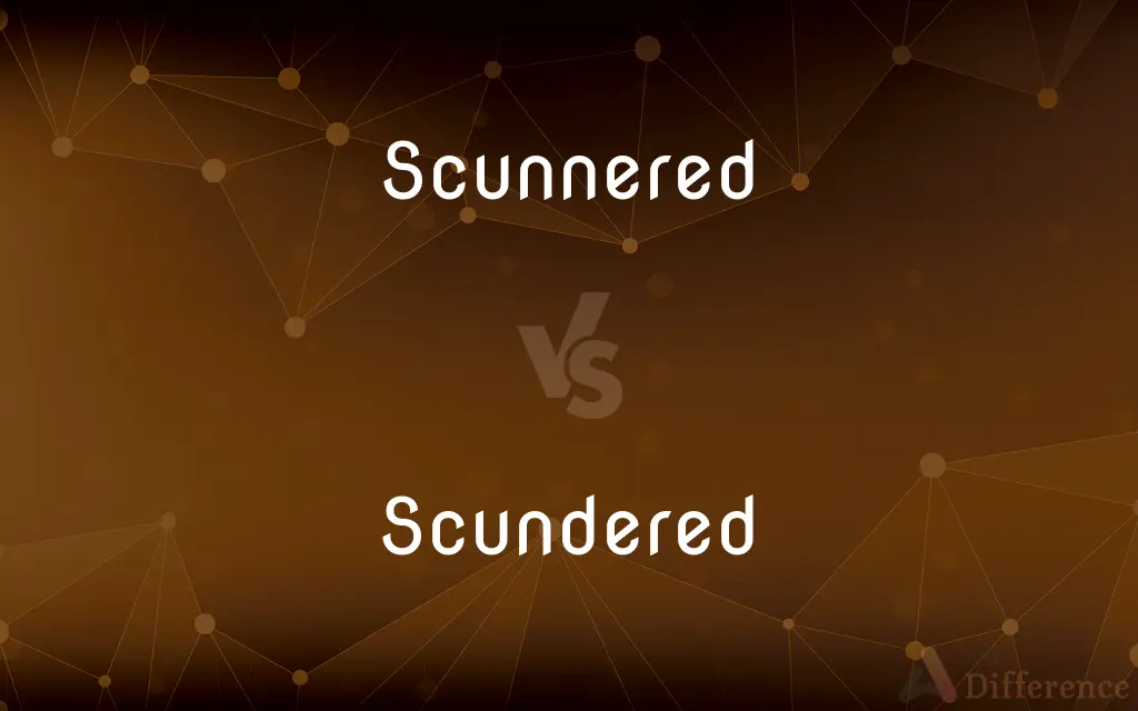 Scunnered vs. Scundered — What's the Difference?