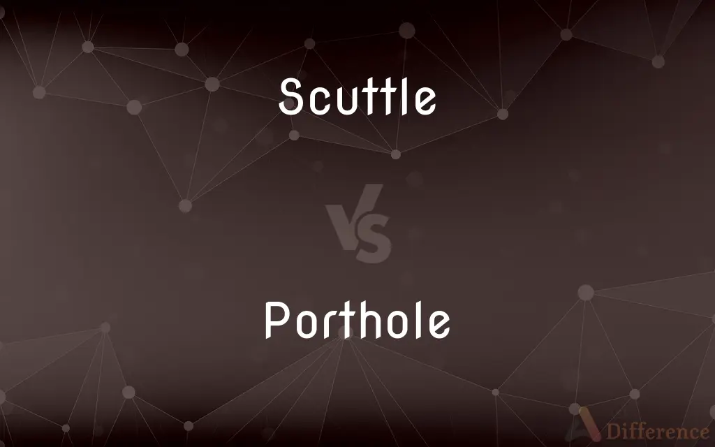 Scuttle vs. Porthole — What's the Difference?