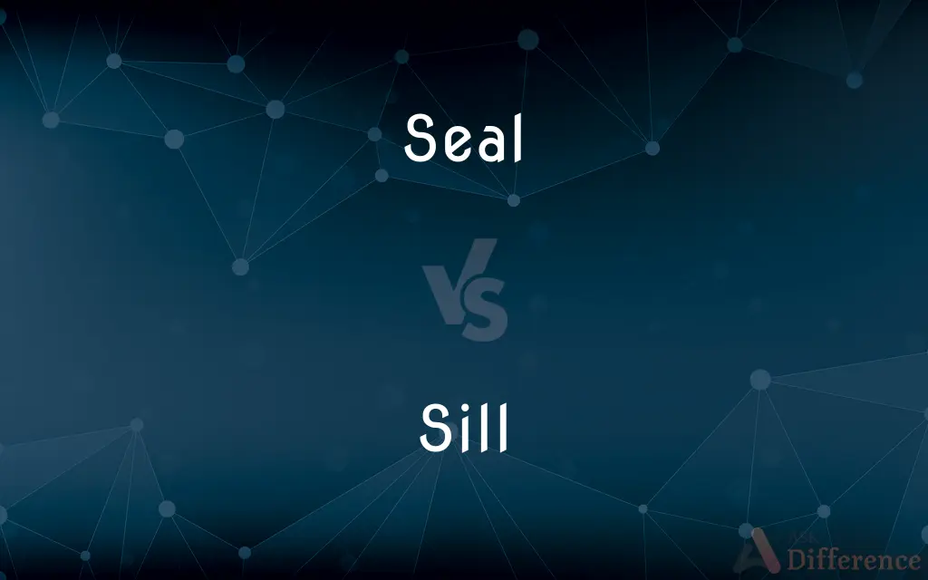 Seal vs. Sill — What's the Difference?