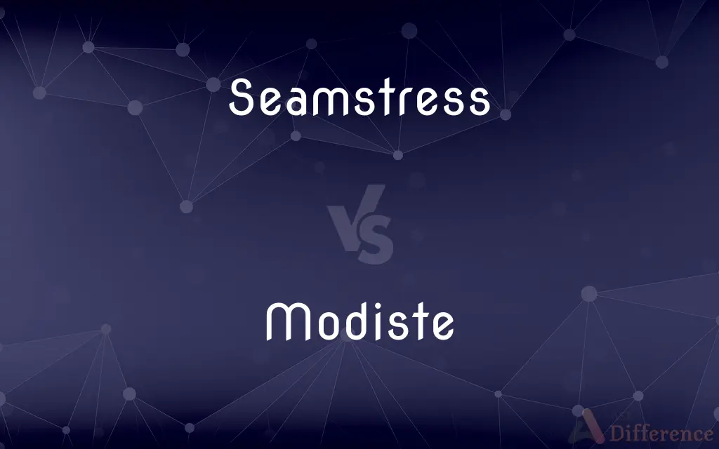 Seamstress vs. Modiste — What's the Difference?