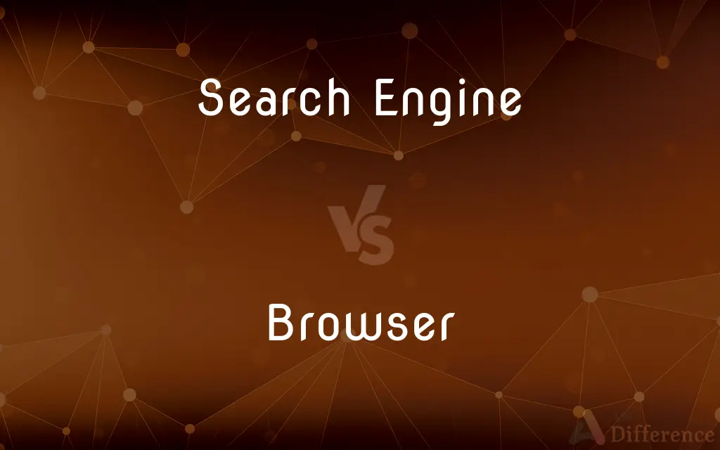 Search Engine vs. Browser — What's the Difference?