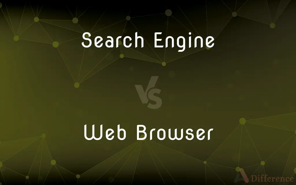 Search Engine vs. Web Browser — What's the Difference?