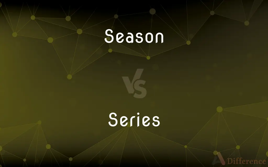 Season vs. Series — What's the Difference?