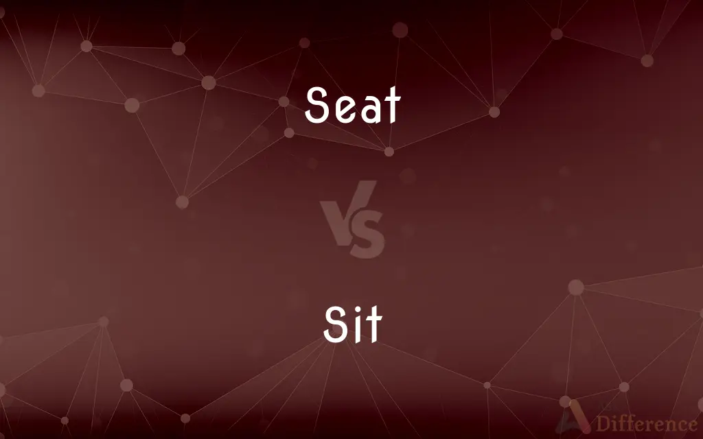 Seat vs. Sit — What's the Difference?