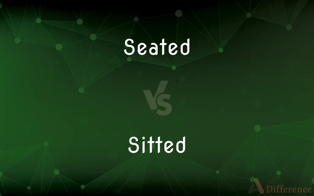 Seated vs. Sitted — Which is Correct Spelling?