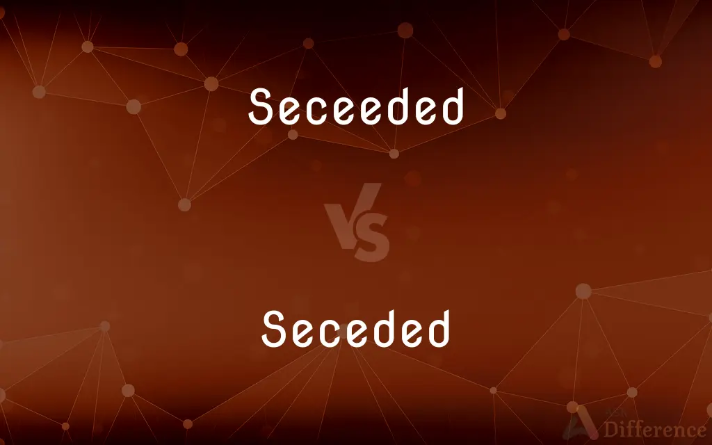 Seceeded vs. Seceded — Which is Correct Spelling?