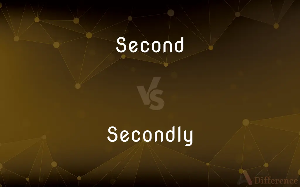Second vs. Secondly — What's the Difference?