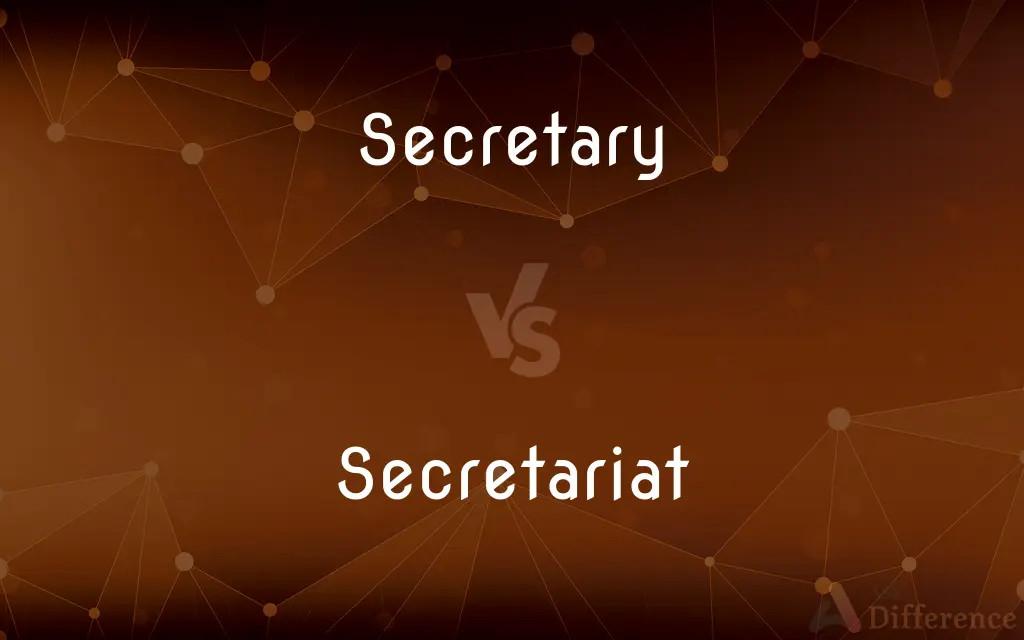 Secretary vs. Secretariat — What's the Difference?