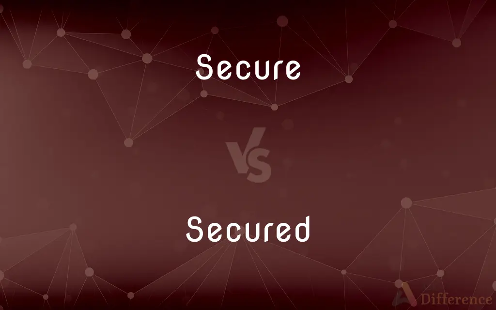 Secure vs. Secured — What's the Difference?