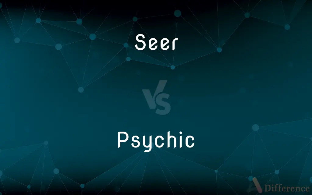 Seer vs. Psychic — What's the Difference?