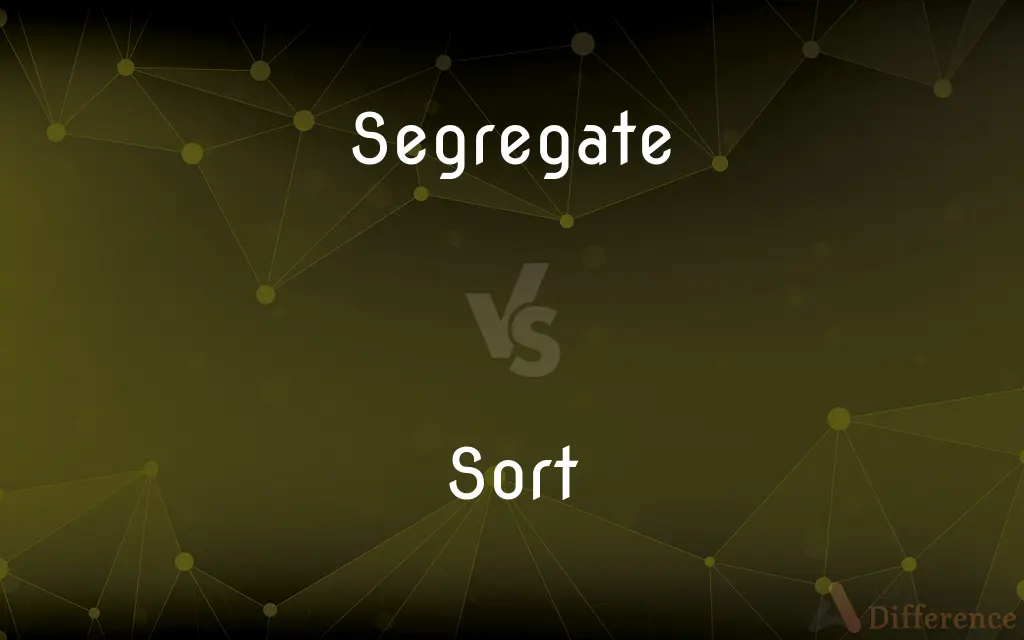 Segregate vs. Sort — What's the Difference?