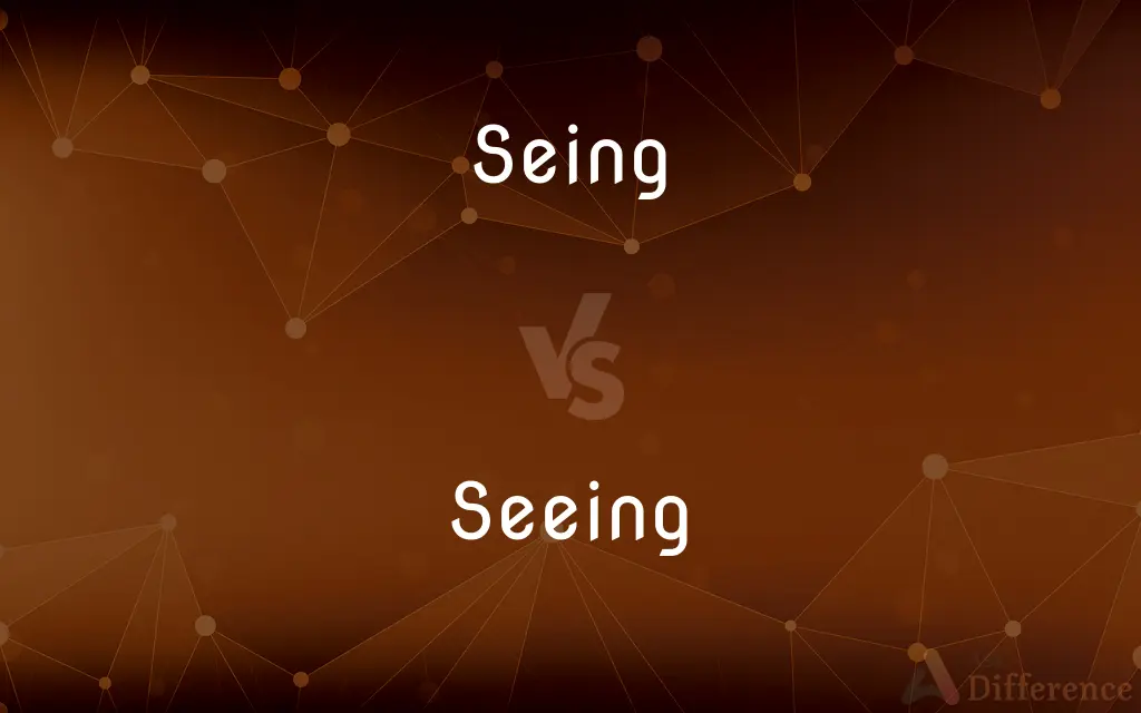 Seing vs. Seeing — Which is Correct Spelling?