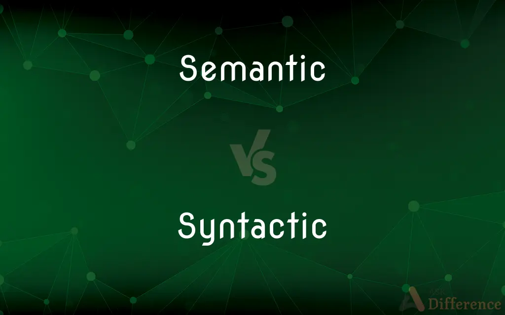 Semantic vs. Syntactic — What's the Difference?