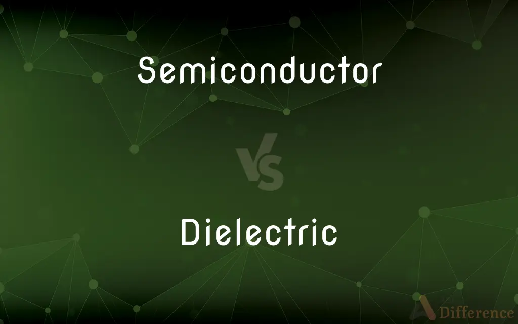 Semiconductor vs. Dielectric — What's the Difference?