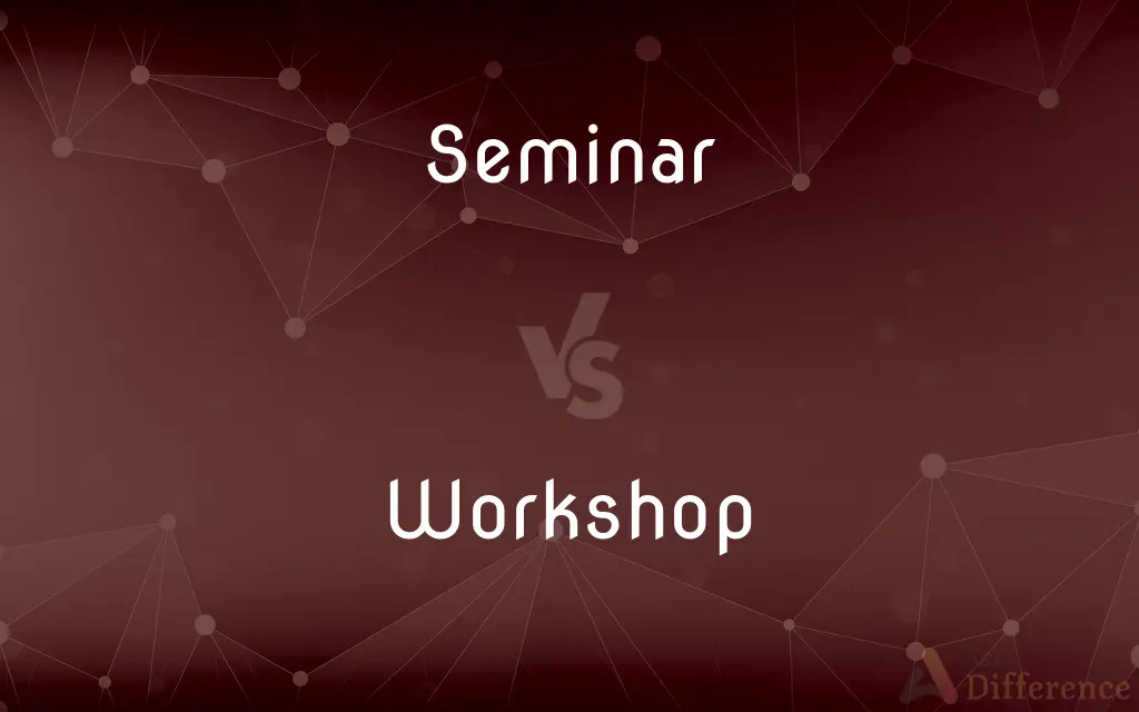 Seminar vs. Workshop — What's the Difference?