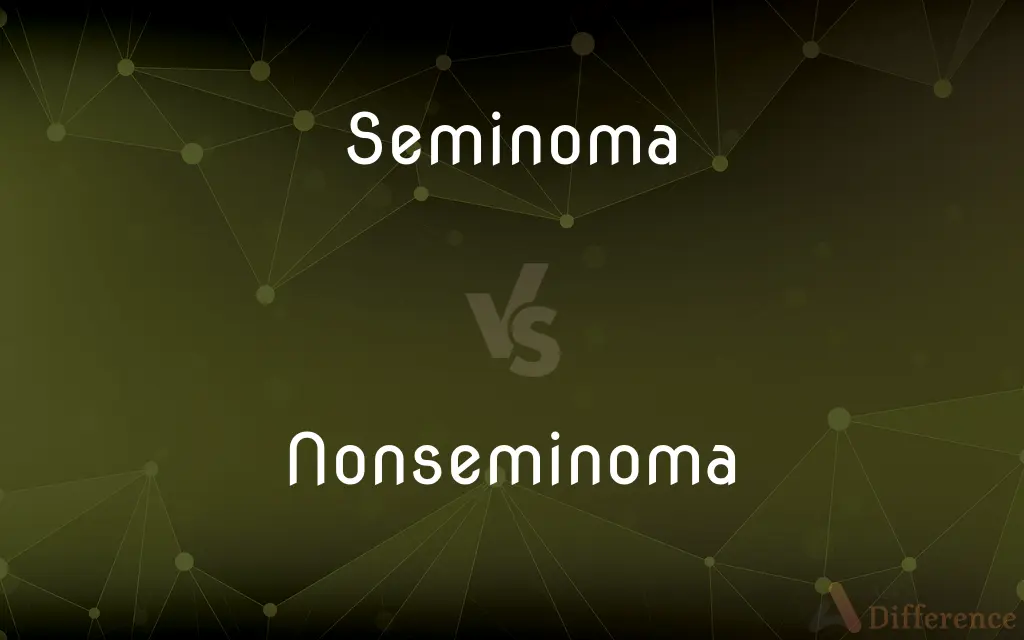Seminoma vs. Nonseminoma — What's the Difference?