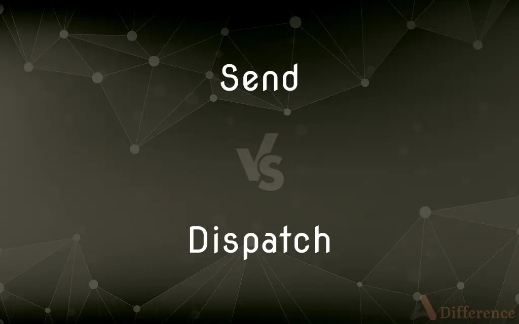 Send vs. Dispatch — What's the Difference?