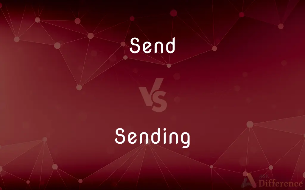 Send vs. Sending — What's the Difference?