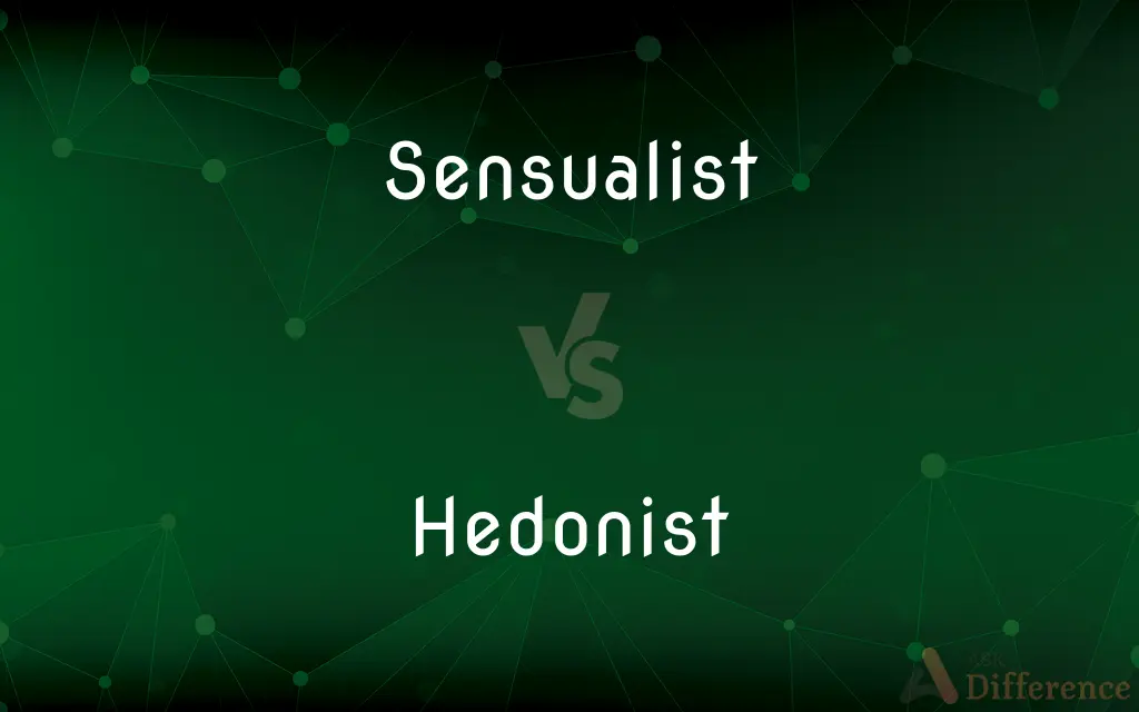 Sensualist vs. Hedonist — What's the Difference?