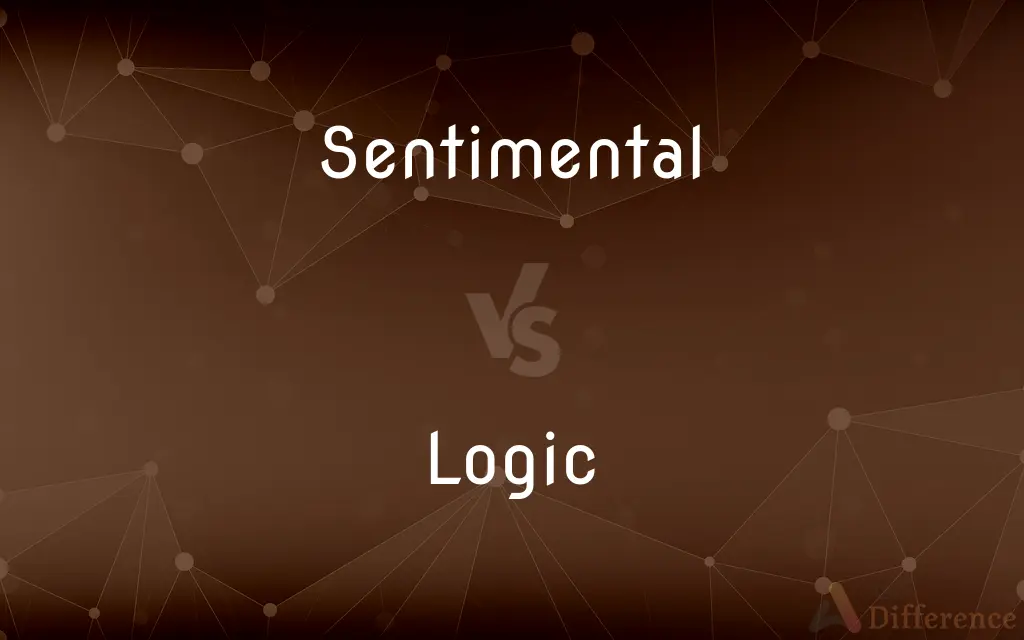 Sentimental vs. Logic — What's the Difference?
