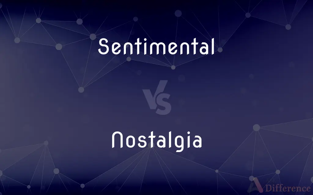 Sentimental vs. Nostalgia — What's the Difference?