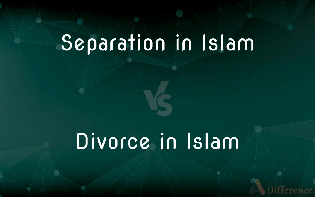 Separation in Islam vs. Divorce in Islam — What's the Difference?