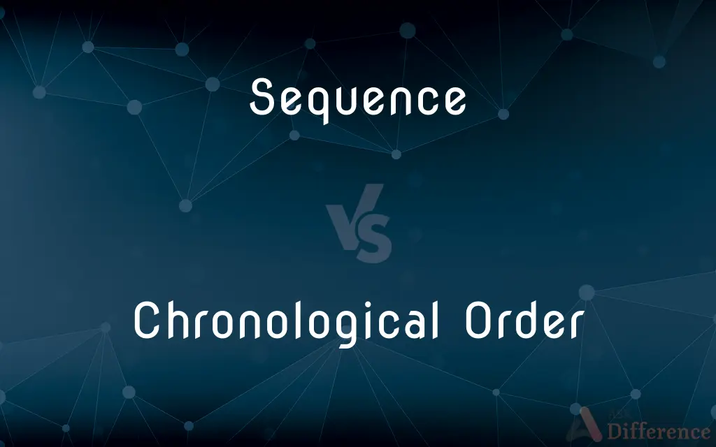 Sequence vs. Chronological Order — What's the Difference?