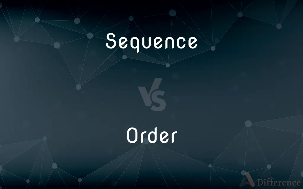 Sequence vs. Order — What's the Difference?
