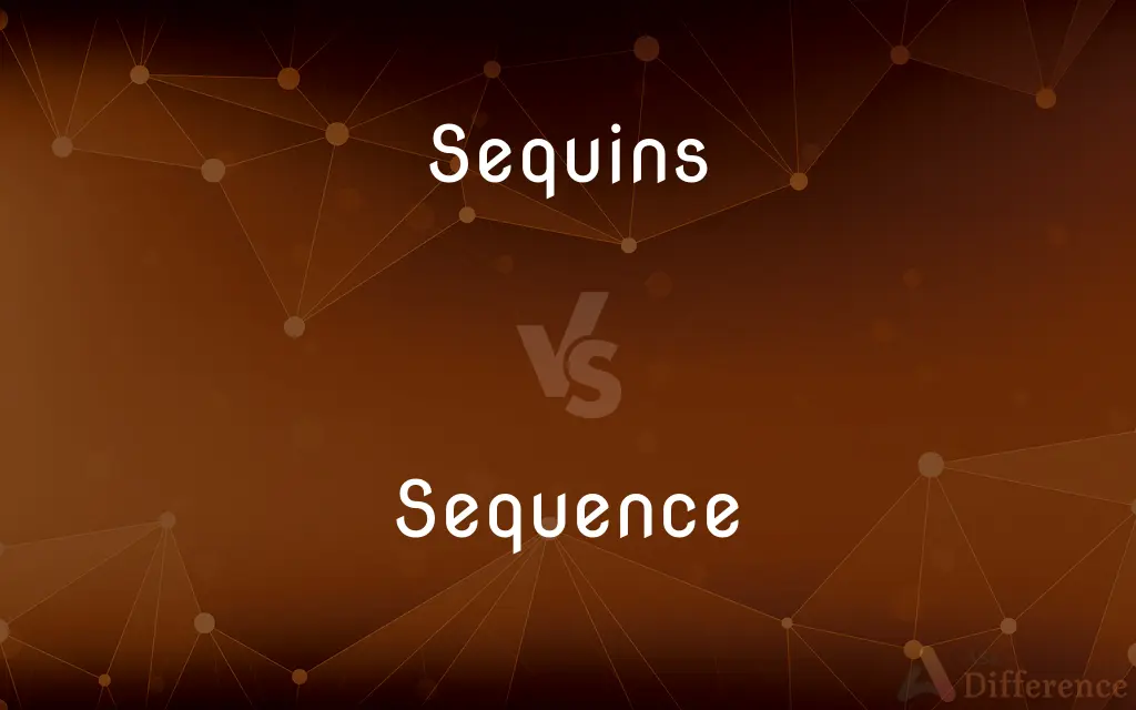 Sequins vs. Sequence — What's the Difference?