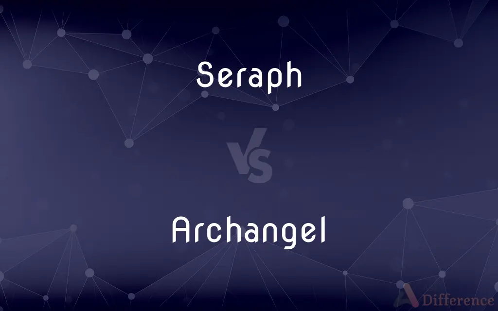 Seraph vs. Archangel — What's the Difference?