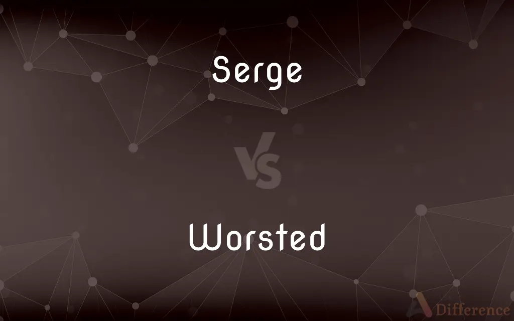 Serge vs. Worsted — What's the Difference?