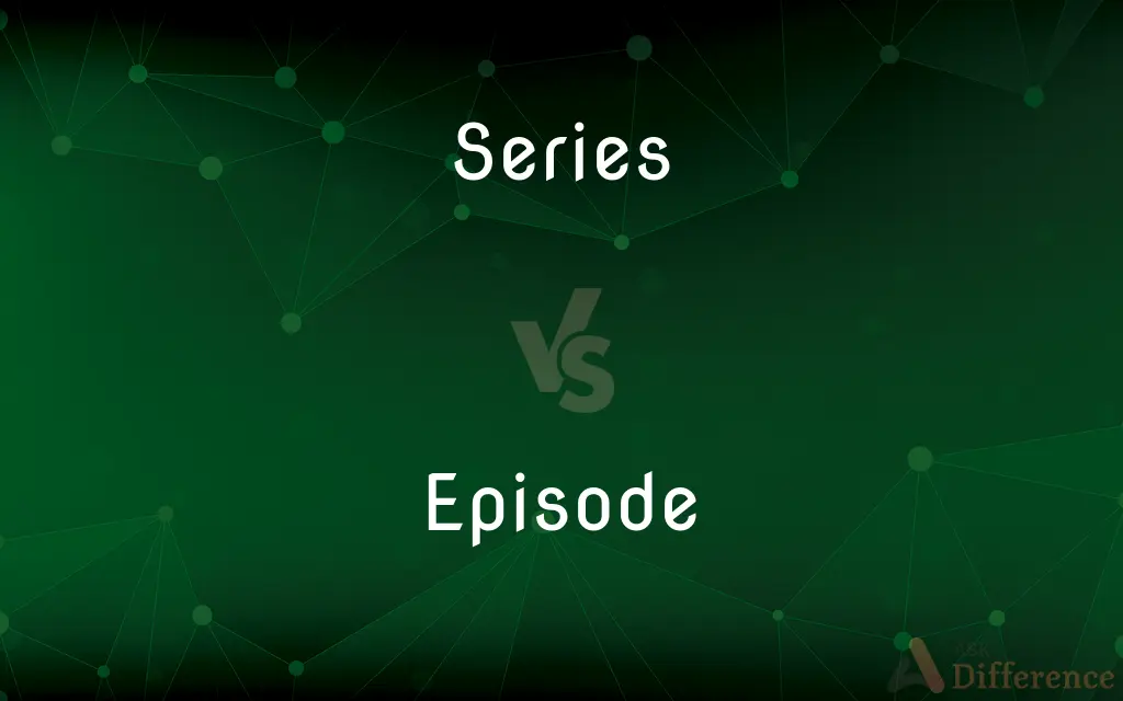 Series vs. Episode — What's the Difference?