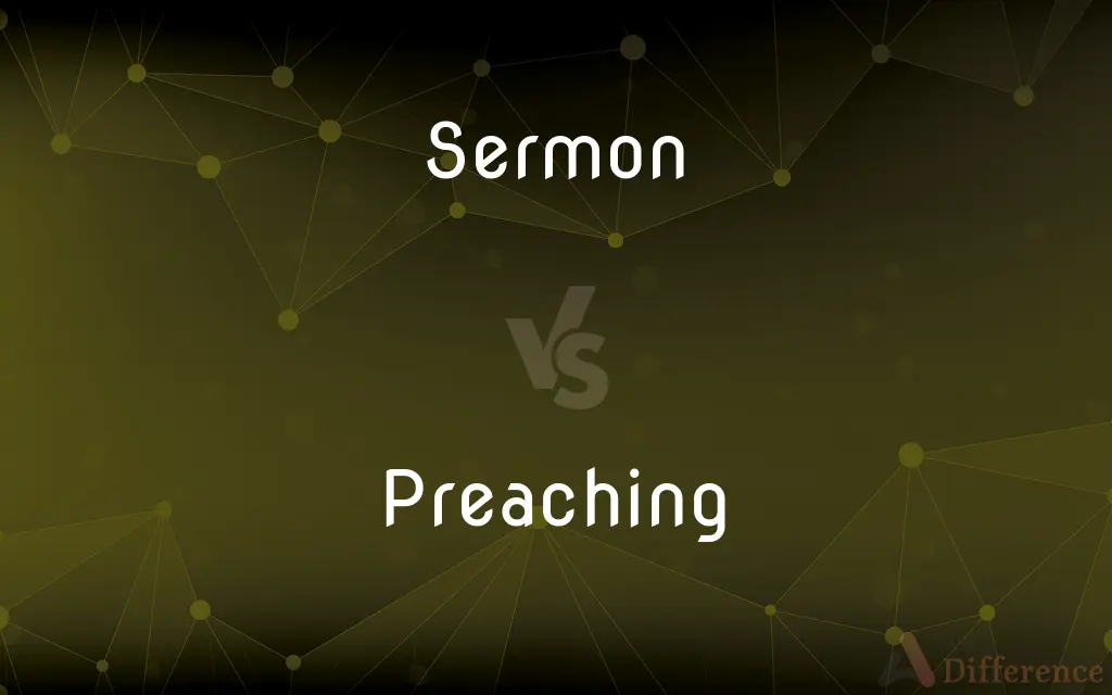 Sermon vs. Preaching — What's the Difference?