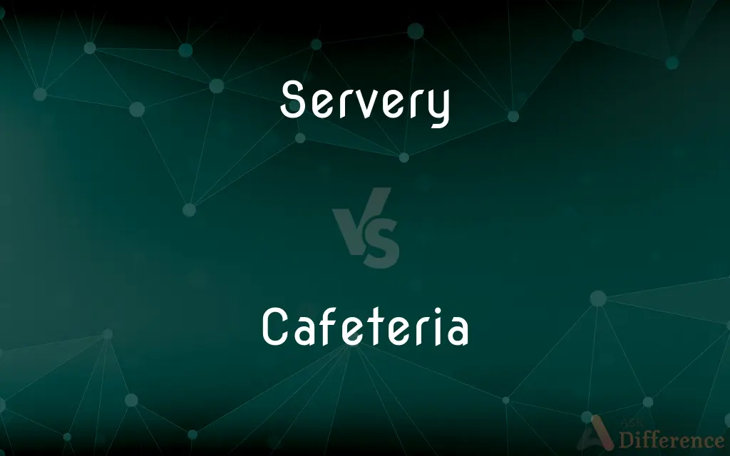 Servery vs. Cafeteria — What's the Difference?