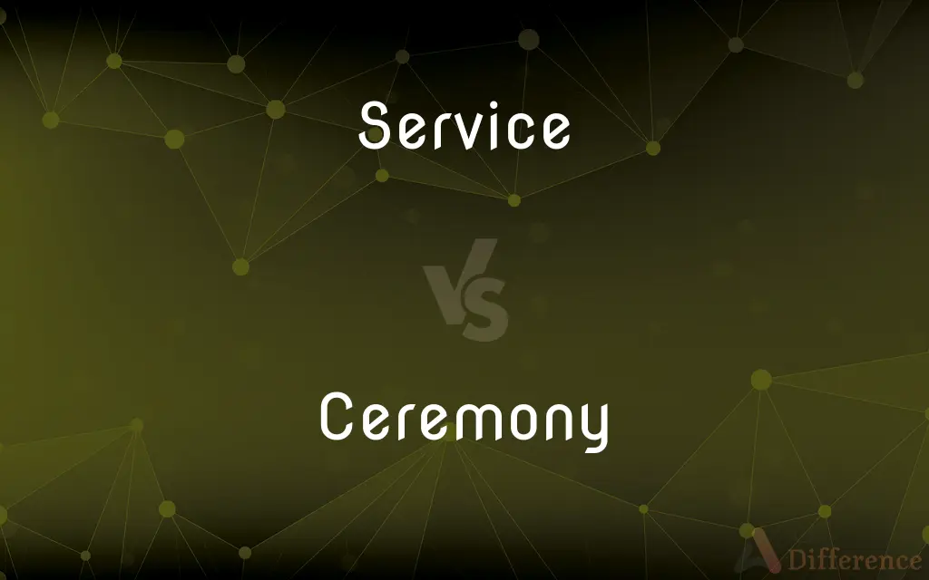 Service vs. Ceremony — What's the Difference?