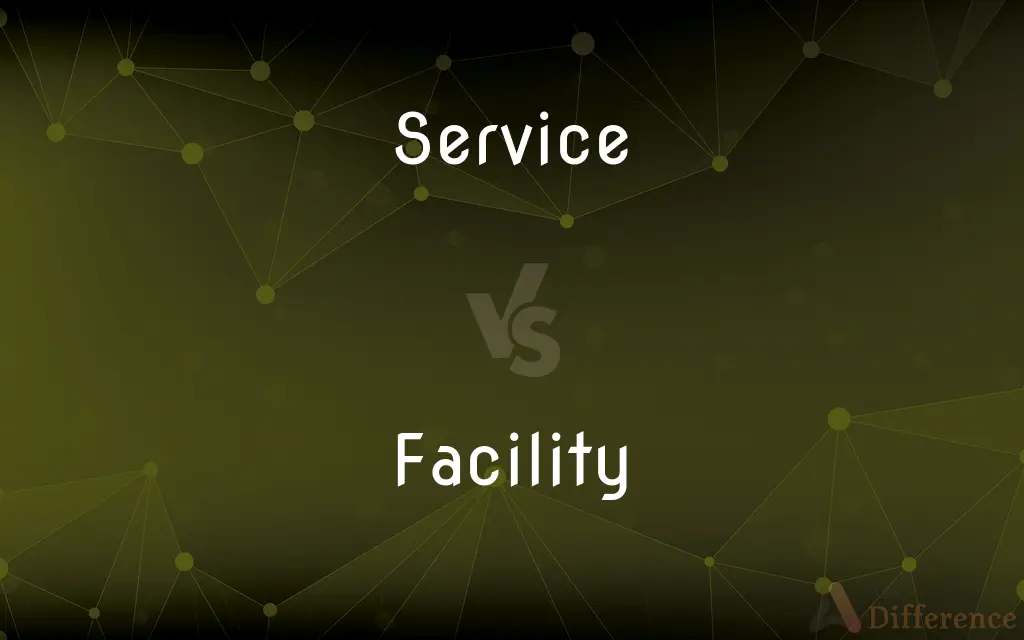 Service vs. Facility — What's the Difference?