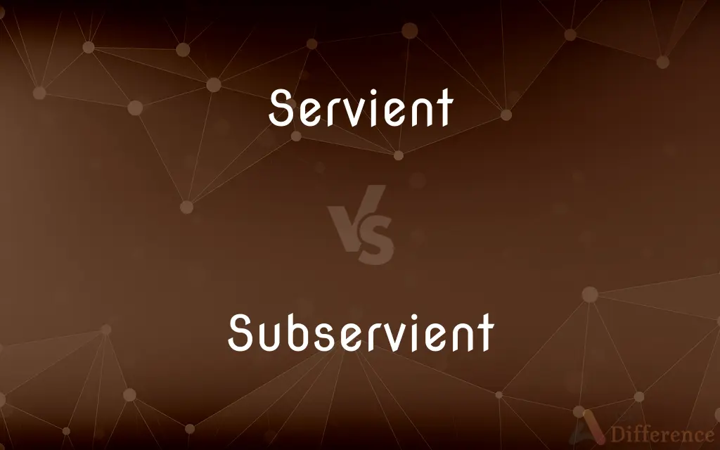 Servient vs. Subservient — What's the Difference?