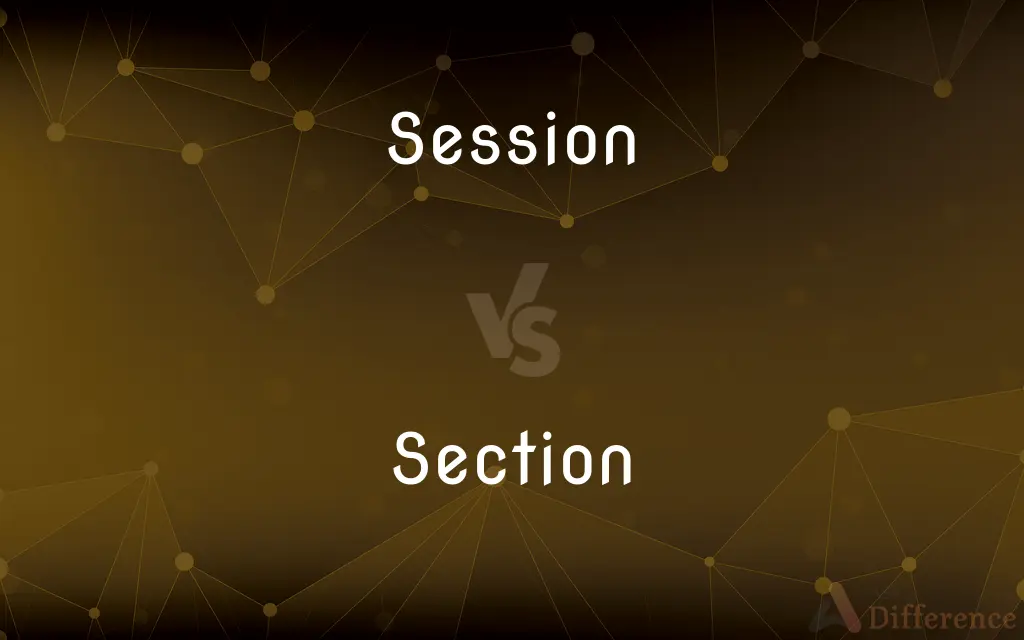 Session vs. Section — What's the Difference?