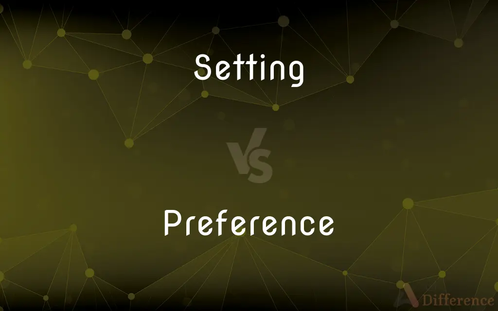 Setting vs. Preference — What's the Difference?