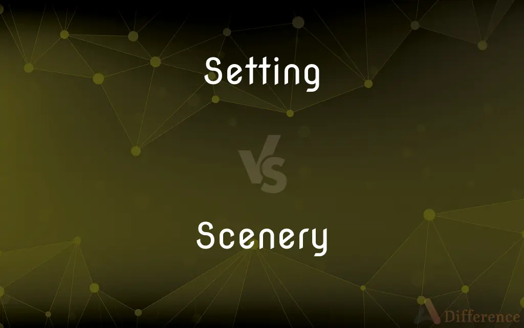 Setting vs. Scenery — What's the Difference?