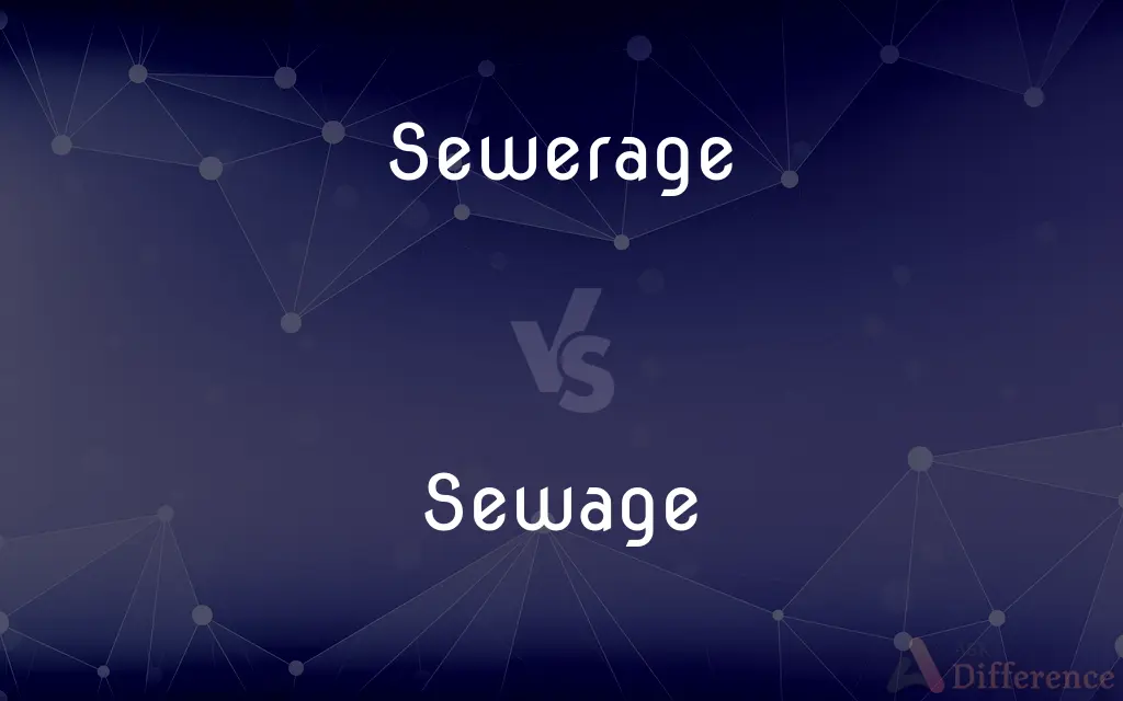 Sewerage vs. Sewage — What's the Difference?